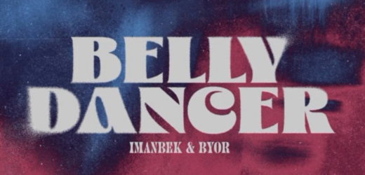 Conoce “Belly Dancer” nuevo sencillo de Imanbek & BYOR